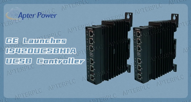 GE Launches IS420UCSBH1A UCSB Controller: Redefining Reliability in Critical Turbine Control Applications  Global Industrial Automation Leader Delivers Next-Gen Controller for Power Generation, Oil & 